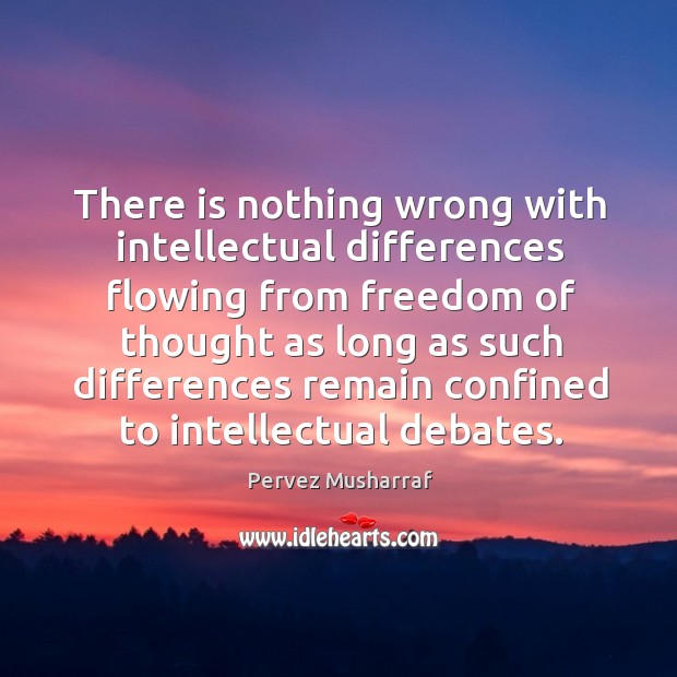There is nothing wrong with intellectual differences flowing from freedom of thought as Image