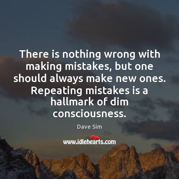 There is nothing wrong with making mistakes, but one should always make Image