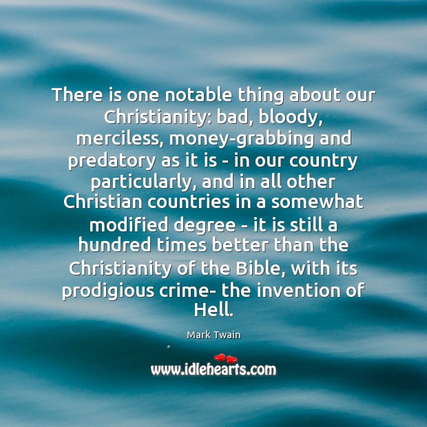 There is one notable thing about our Christianity: bad, bloody, merciless, money-grabbing Image