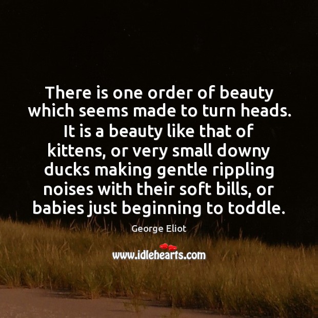There is one order of beauty which seems made to turn heads. Image