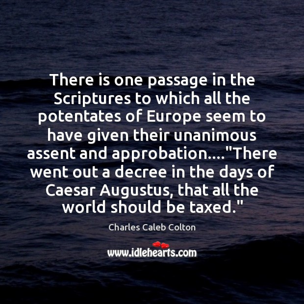 There is one passage in the Scriptures to which all the potentates Charles Caleb Colton Picture Quote