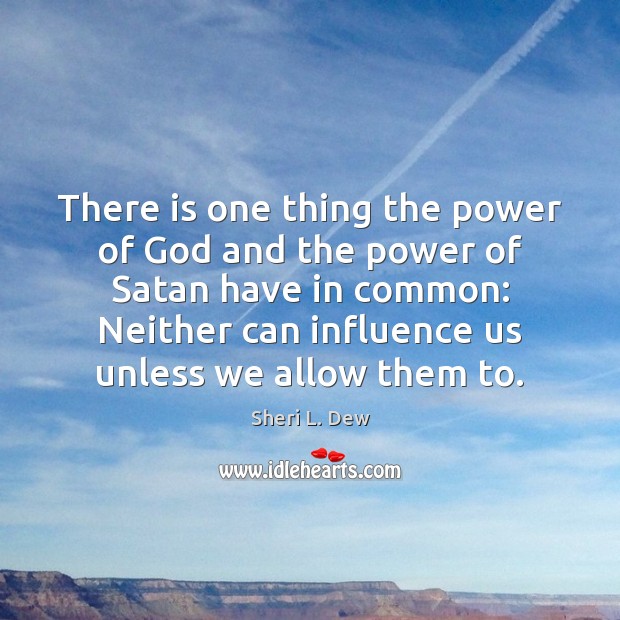There is one thing the power of God and the power of Sheri L. Dew Picture Quote