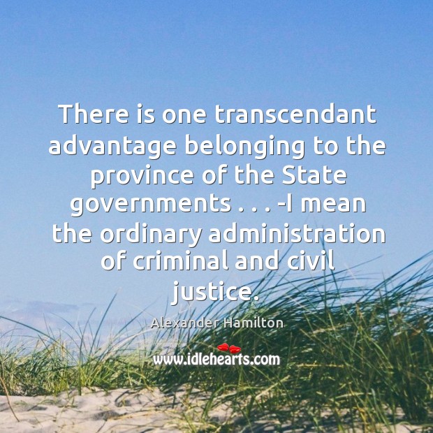 There is one transcendant advantage belonging to the province of the State Image