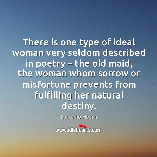 There is one type of ideal woman very seldom described in poetry – the old maid Image