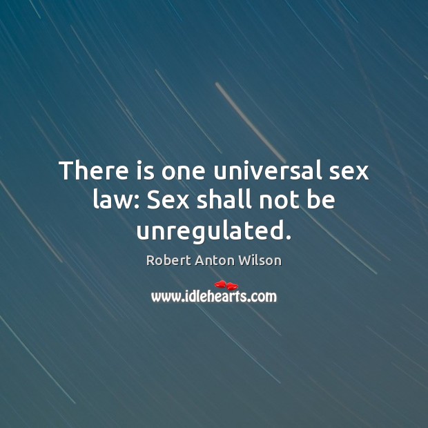There is one universal sex law: Sex shall not be unregulated. Image