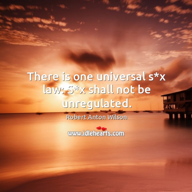 There is one universal s*x law: s*x shall not be unregulated. Image