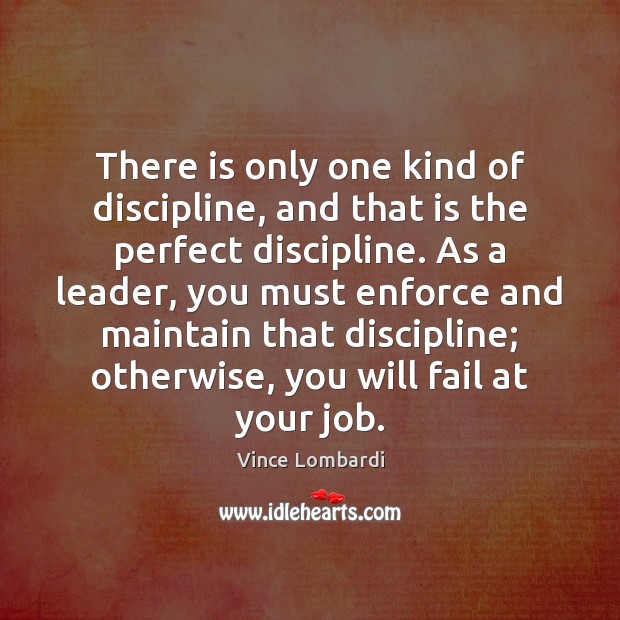 There is only one kind of discipline, and that is the perfect Image