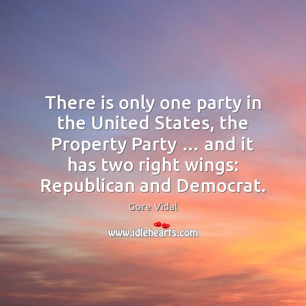 There is only one party in the United States, the Property Party … Image