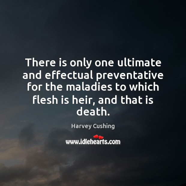 There is only one ultimate and effectual preventative for the maladies to Image