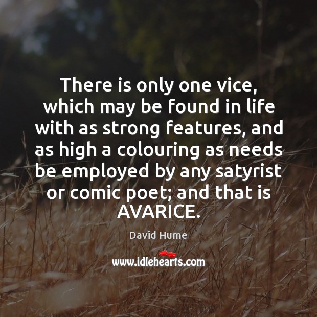 There is only one vice, which may be found in life with David Hume Picture Quote