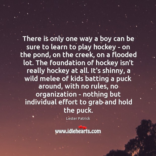 There is only one way a boy can be sure to learn Lester Patrick Picture Quote