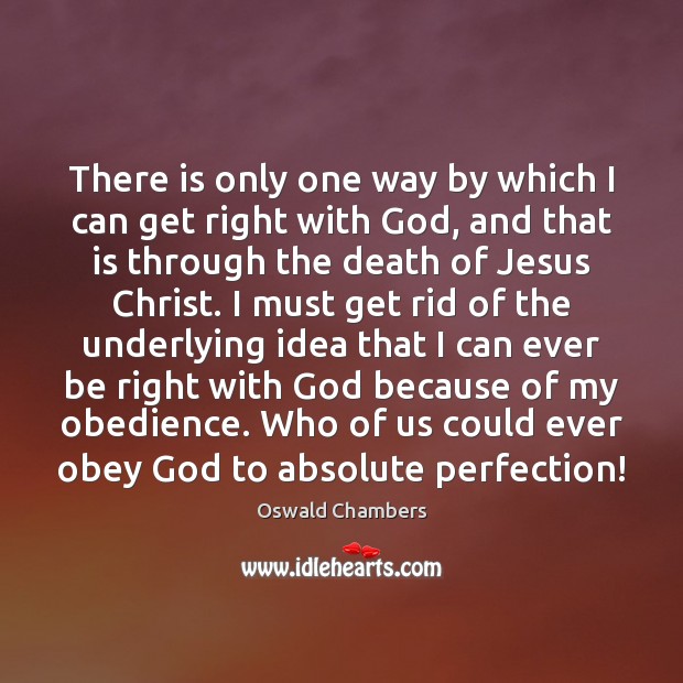 There is only one way by which I can get right with Oswald Chambers Picture Quote