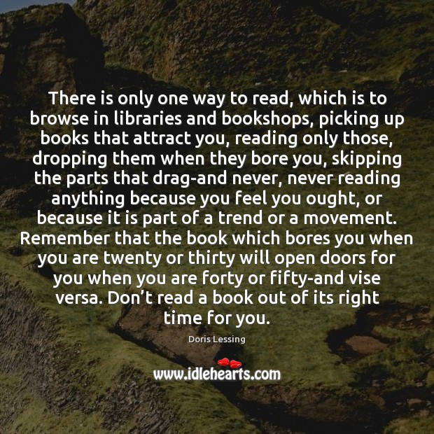 There is only one way to read, which is to browse in Doris Lessing Picture Quote