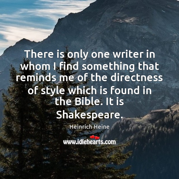 There is only one writer in whom I find something that reminds Heinrich Heine Picture Quote