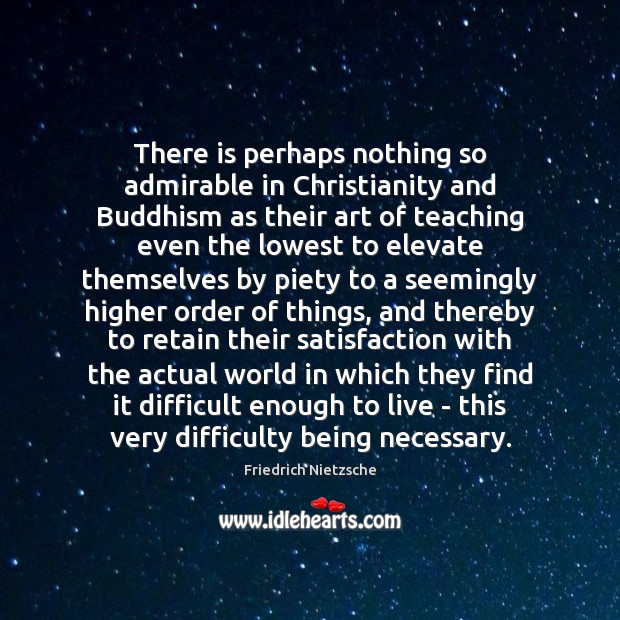 There is perhaps nothing so admirable in Christianity and Buddhism as their Image