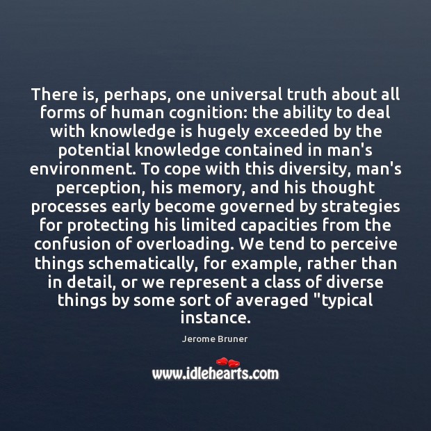 There is, perhaps, one universal truth about all forms of human cognition: Knowledge Quotes Image