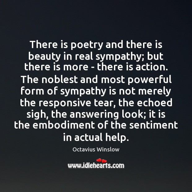 There is poetry and there is beauty in real sympathy; but there 