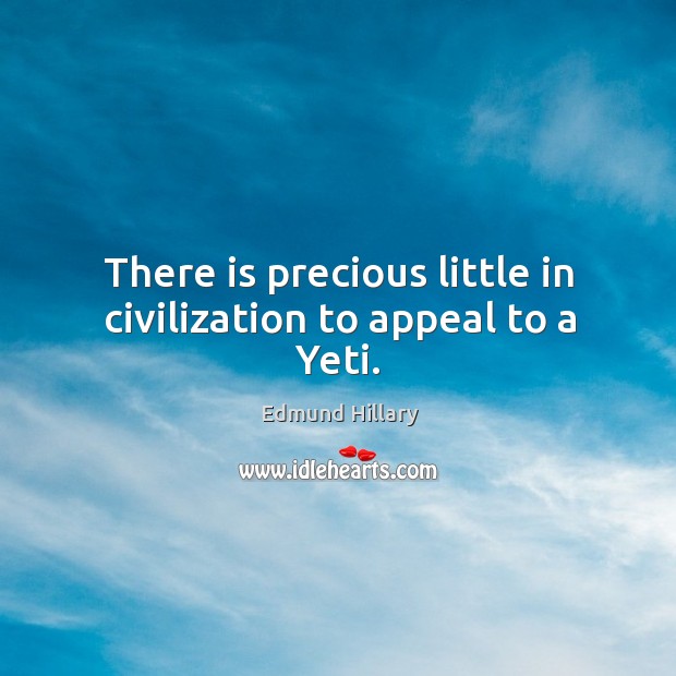 There is precious little in civilization to appeal to a yeti. Image