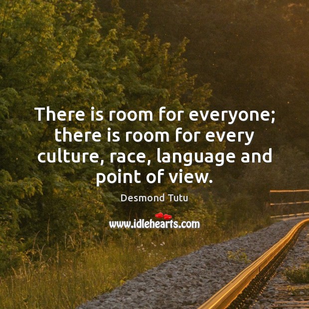 There is room for everyone; there is room for every culture, race, Image