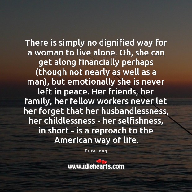 There is simply no dignified way for a woman to live alone. Image