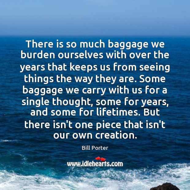 There is so much baggage we burden ourselves with over the years Image