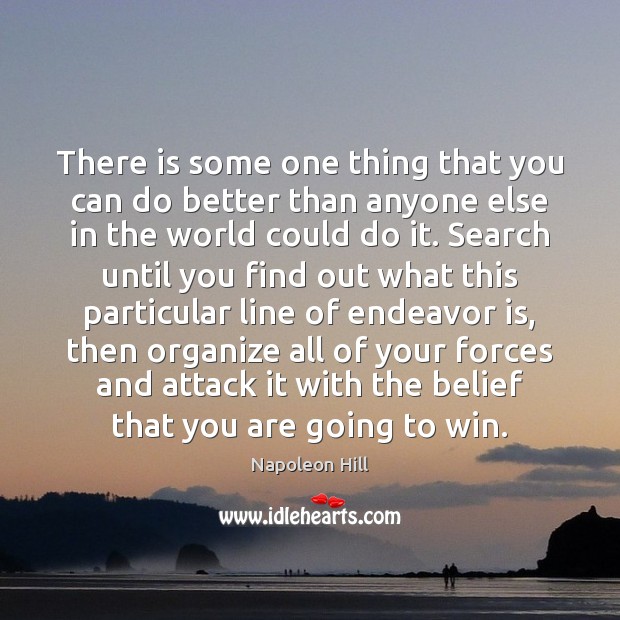 There is some one thing that you can do better than anyone Napoleon Hill Picture Quote