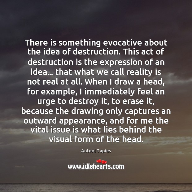 There is something evocative about the idea of destruction. This act of Appearance Quotes Image