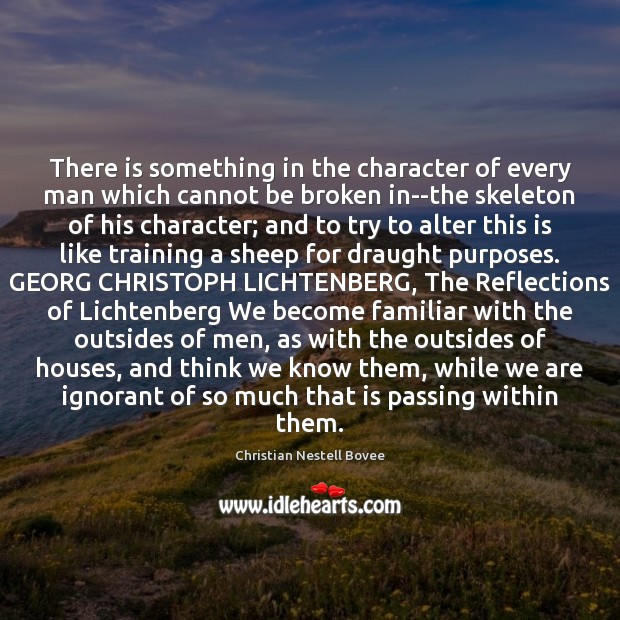There is something in the character of every man which cannot be Image