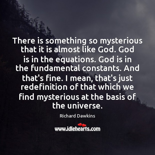 There is something so mysterious that it is almost like God. God Image