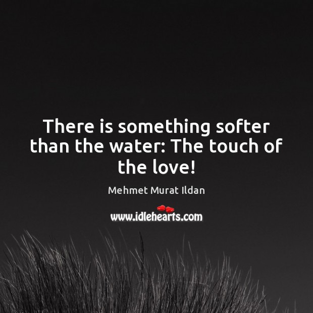 There is something softer than the water: The touch of the love! Image