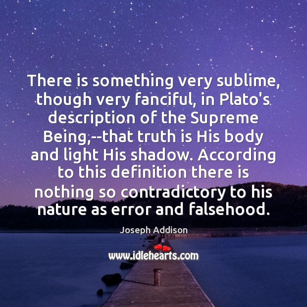 There is something very sublime, though very fanciful, in Plato’s description of Image