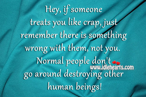 Normal people don’t go around destroying other human beings! Image