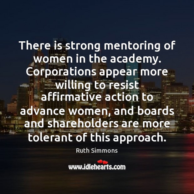 There is strong mentoring of women in the academy. Corporations appear more Image