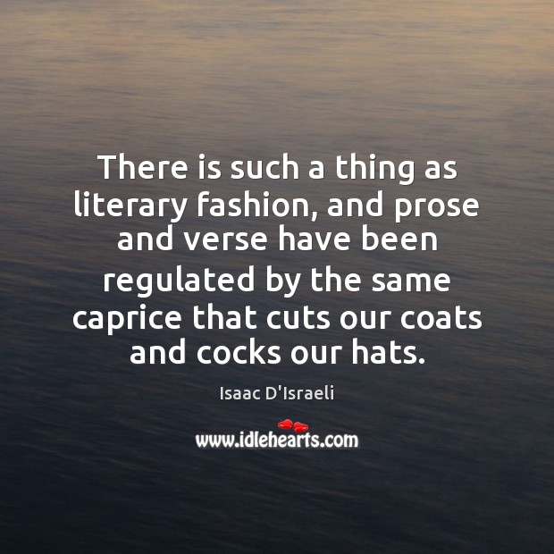 There is such a thing as literary fashion, and prose and verse Image
