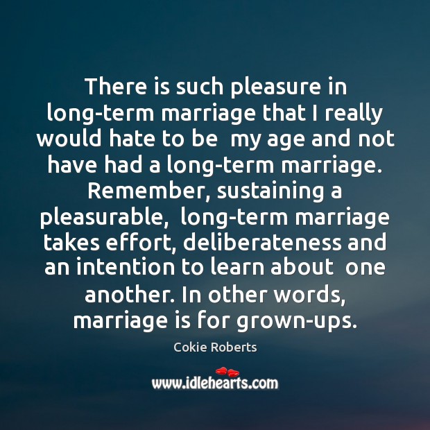 There is such pleasure in long-term marriage that I really would hate Marriage Quotes Image
