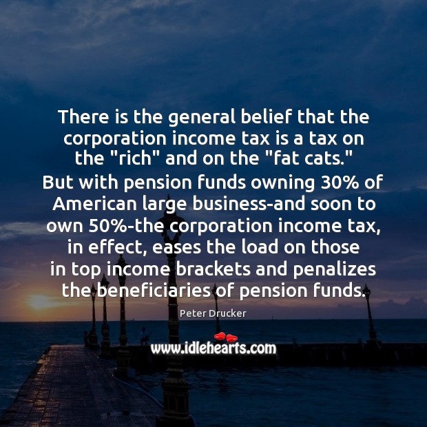 There is the general belief that the corporation income tax is a Tax Quotes Image