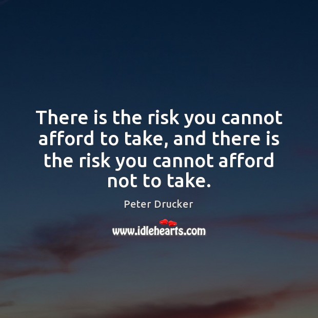 There is the risk you cannot afford to take, and there is Image