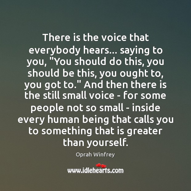 There is the voice that everybody hears… saying to you, “You should Image