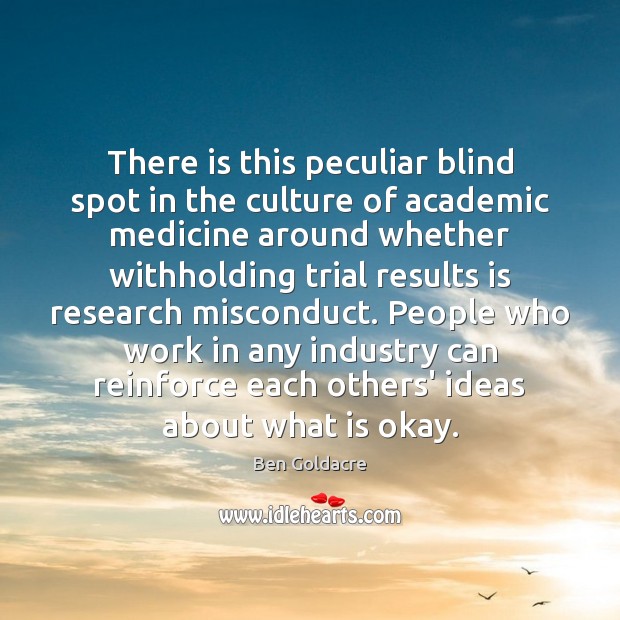There is this peculiar blind spot in the culture of academic medicine Culture Quotes Image