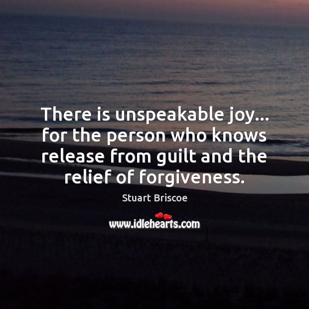 There is unspeakable joy… for the person who knows release from guilt Image