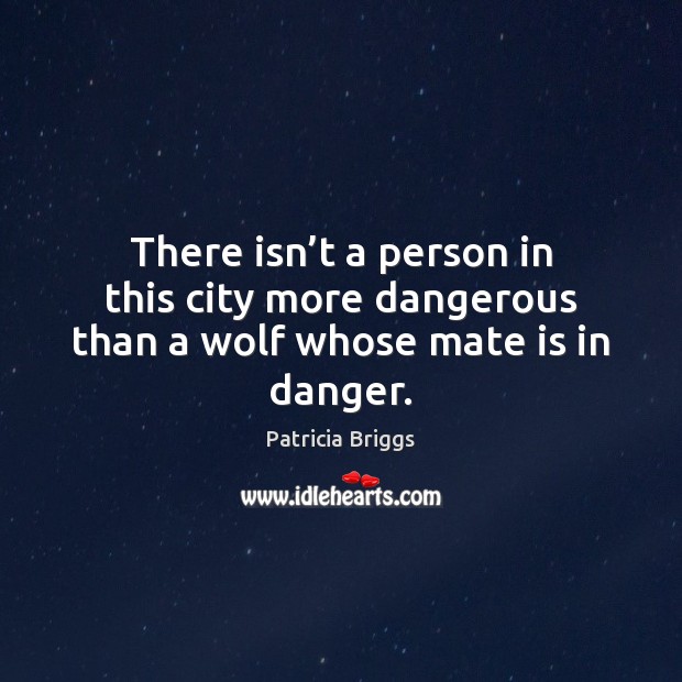 There isn’t a person in this city more dangerous than a wolf whose mate is in danger. Image