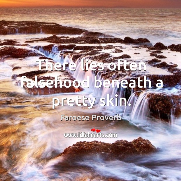 There lies often falsehood beneath a pretty skin. Faroese Proverbs Image