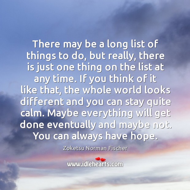 There may be a long list of things to do, but really, Zoketsu Norman Fischer Picture Quote