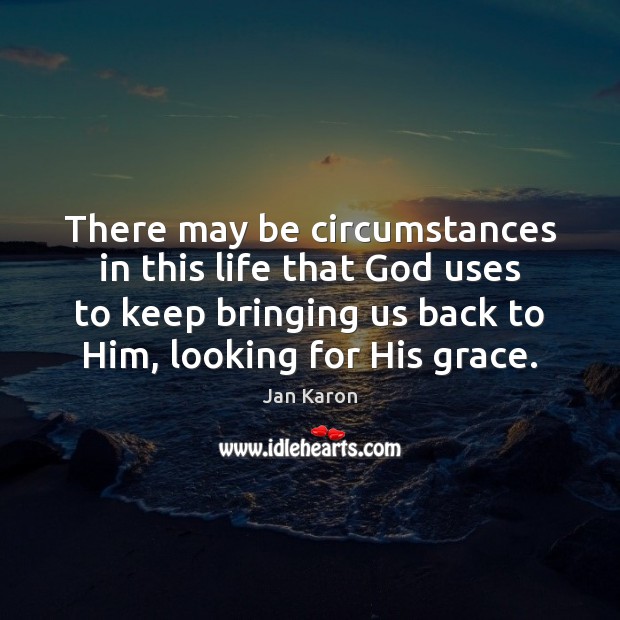 There may be circumstances in this life that God uses to keep Jan Karon Picture Quote