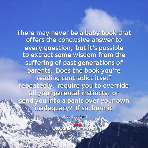 There may never be a baby book that offers the conclusive answer Libby Copeland Picture Quote