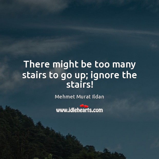There might be too many stairs to go up; ignore the stairs! Image