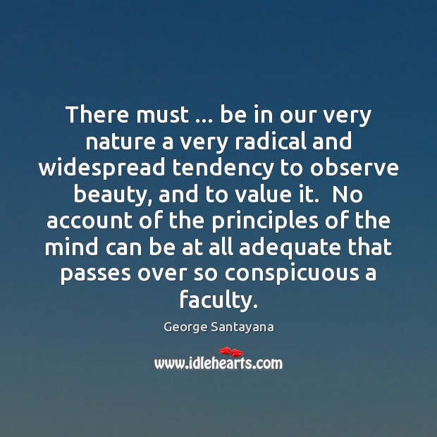 There must … be in our very nature a very radical and widespread George Santayana Picture Quote