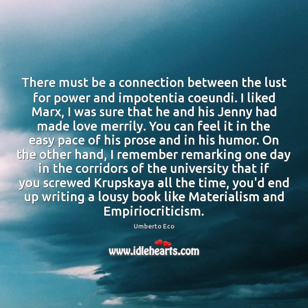 There must be a connection between the lust for power and impotentia Umberto Eco Picture Quote