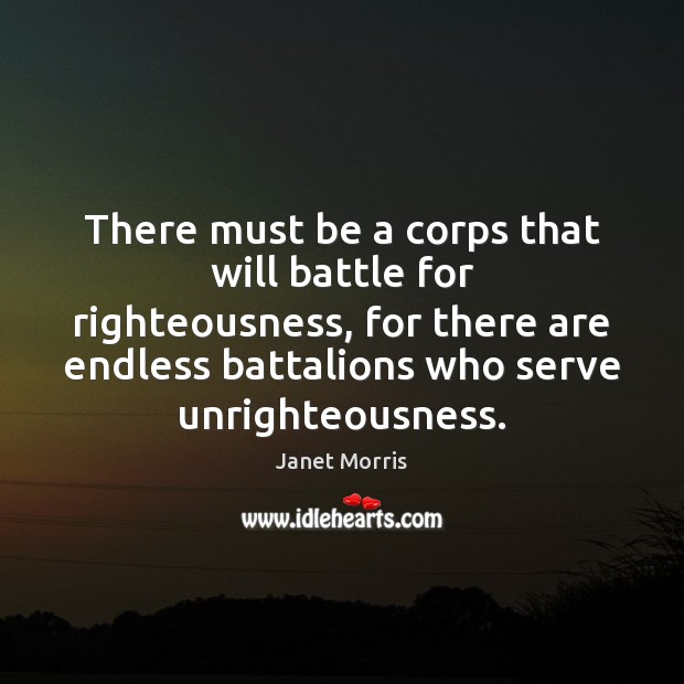 There must be a corps that will battle for righteousness, for there Image