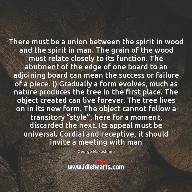 There must be a union between the spirit in wood and the George Nakashima Picture Quote